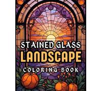 Landscapes Stained glass Coloring book: Relax and Unwind with Beautiful Landscapes