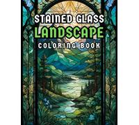 Landscapes Stained glass Coloring book: Relax, Color, and Find Serenity with Stunning Stained Glass Landscapes