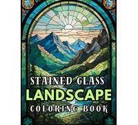 Landscapes Stained glass Coloring book: Relaxing Stained Glass Landscapes for Tranquility and Joy
