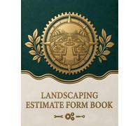 Landscaping Estimate Form Book: Professional Landscape Contractor Estimate Forms for Job Bidding, Client Quotes, Project Planning, Cost Calculations, ... and Landscaping Business Record Keeping
