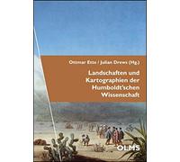 Landschaften und Kartographien der Humboldt'schen Wissenscha