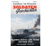 Landser im Einsatz: Schnellboot am Feind - Ostsee 1941: Soldatengeschichten Band 4