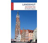 Landshut an einem Tag: Ein Stadtrundgang