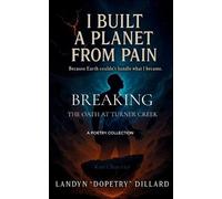 Landyn Dopetry Dillard I BUILT A PLANET FROM PAIN (Edition1st) (Tascabile)