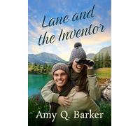 Lane and the Inventor: Small town, second chance, sweet and steamy romance