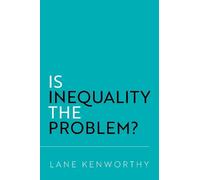 Lane Kenworthy Is Inequality the Problem? (Tascabile)
