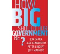 Lane Kenworthy Peter Lindert Jon Bakija Jef How Big Should Our Gover (Tascabile)