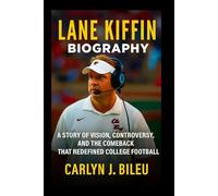 Lane Kiffin Biography: A Story of Vision, Controversy, and the Comeback That Redefined College Football