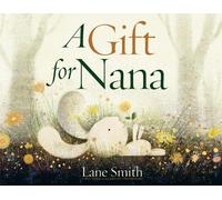 Lane Smith A Gift for Nana (Copertina rigida)