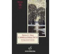 Libri Dini Pietro U. - L' Anello Baltico. Lituania, Lettonia, Estonia: Un Profil