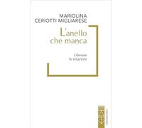 L'anello che manca. Liberare le relazioni