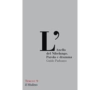 L' Anello del Nibelungo. Parola e dramma
