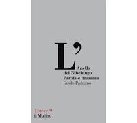 L'Anello del Nibelungo. Parola e dramma - Paduano Guido