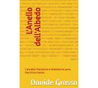 L'Anello dell'Albedo: L'era della Transizione e l'alleanza tra uomo, macchina e natura