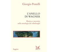 L'anello di Wagner. Musica e racconto nella tetralogia dei Nibelunghi. Ediz. amp