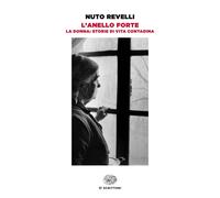 L'anello forte. La donna: storie di vita contadina - Revelli Nuto