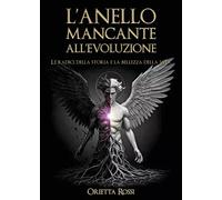 L'anello mancante all'evoluzione - Orietta Rossi