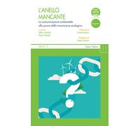Libri Anello Mancante. La Comunicazione Ambientale Alla Prova Della Transizione