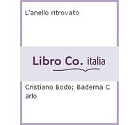 L'anello ritrovato. Una storia, tante chiamate - [Fusta editore]