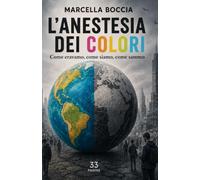 L'ANESTESIA DEI COLORI: Come eravamo, come siamo, come saremo