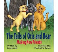 Laney Vogt The Tails of Otis and Bear, Making New Friends (Copertina rigida)