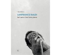 Lanfranco Baldi. Ieri sera c'era luna piena