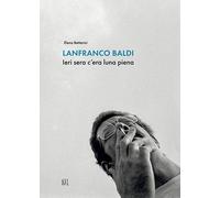 Lanfranco Baldi. Ieri sera c'era luna piena - [Gli Ori]