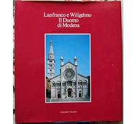 Lanfranco e Wiligelmo. Il Duomo di Modena