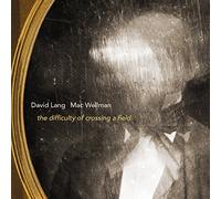 David Lang/Mac Well David Lang/Mac Wellman: The Difficulty of Crossing a Fi (CD)