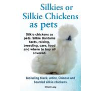 Lang Elliot Silkies or Silkie Chickens as Pets. Silkie Bantams Facts (Tascabile)