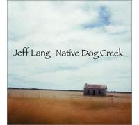Lang,Jeff - Native Dog Creek (US Import)
