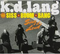 Lang, K.D. & Siss Boom Bang - Sing It Loud