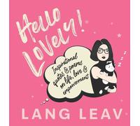 Hello Lovely!: Inspirational Quotes & Poems on Life, Love & Empowerment