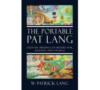 Lang, W. Patrick The Portable Pat Lang: Essential Writings On History Book NUOVO