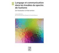Langage et communication dans les troubles du spectre de l'autisme: De l'évaluation à l'intervention