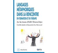 Langages métaphoriques dans la rencontre en formation et en thérapie: Sur les traces d'Edith Tilmans-Ostyn