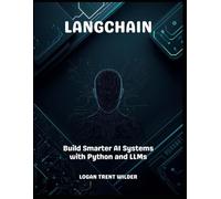 LANGCHAIN: Build Smarter AI Systems with Python and LLMs