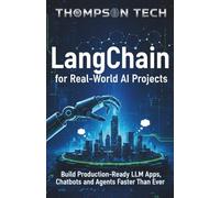 LangChain for Real-World AI Projects: Build Production-Ready LLM Apps, Chatbots, and Agents Faster Than Ever