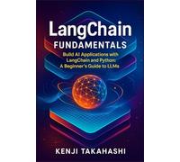 LangChain Fundamentals: Build AI Applications with LangChain and Python: A Beginner’s Guide to LLMs: 1