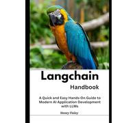 Langchain Handbook: A Quick and Easy Hands-On Guide to Modern AI Application Development with LLMs