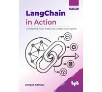 LangChain in Action: Architecting multi-modal and context-aware agents (English Edition)
