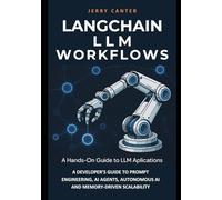 LangChain LLM Workflows: A Developer’s Guide to Prompt Engineering, AI Agents, Autonomous Ai and Memory-Driven Scalability