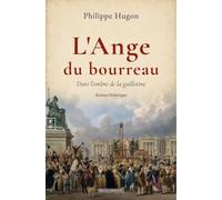 L'ange du bourreau : dans l'ombre de la guillotine