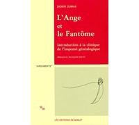 L'Ange Et Le Fantome. Introduction A La Clinique De L'Impense Genealogique