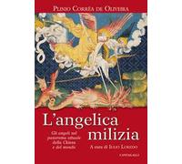 L'angelica milizia. Gli angeli nel panorama attuale della Chiesa e del mondo