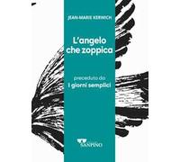 L'angelo che zoppica preceduto da I giorni semplici. Ediz. integrale