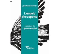 L'angelo che zoppica preceduto da I giorni semplici. Ediz. integrale