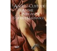 L'Angelo Custode e le Anime Purganti di Stefano Magnasco. Ediz. illustrata
