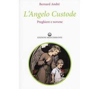 L'angelo custode. Preghiere e novene