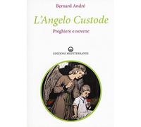 L'angelo custode. Preghiere e novene